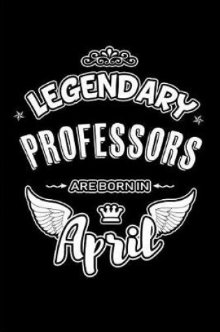 Cover of Legendary Professors Are Born in April