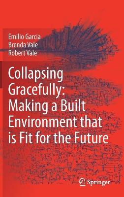 Book cover for Collapsing Gracefully: Making a Built Environment that is Fit for the Future