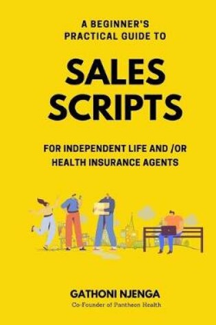 Cover of A Beginner's Practical Guide to Sales Scripts for Independent Life and /Or Health Insurance Agents