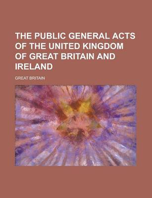 Book cover for The Public General Acts of the United Kingdom of Great Britain and Ireland