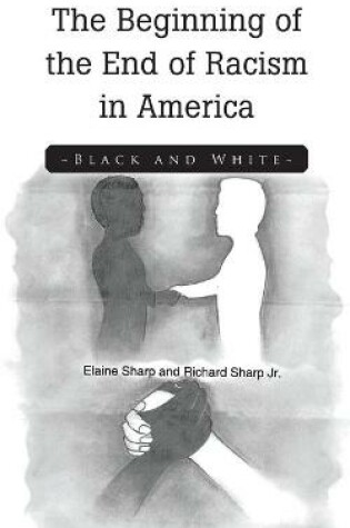 Cover of The Beginning of the End of Racism in America