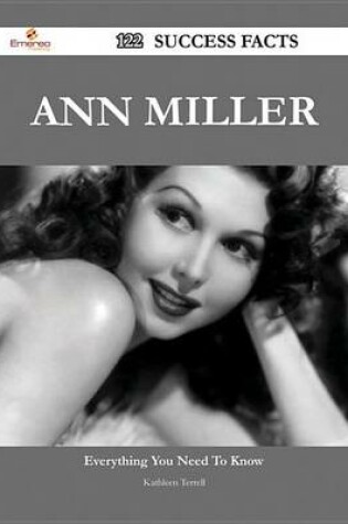 Cover of Ann Miller 122 Success Facts - Everything You Need to Know about Ann Miller