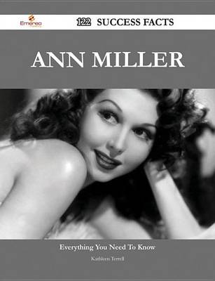 Book cover for Ann Miller 122 Success Facts - Everything You Need to Know about Ann Miller