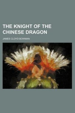Cover of The Knight of the Chinese Dragon