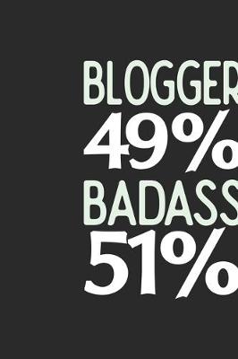 Book cover for Blogger 49 % BADASS 51 %