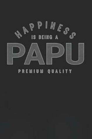 Cover of Happiness Is Being A Papu Premium Quality