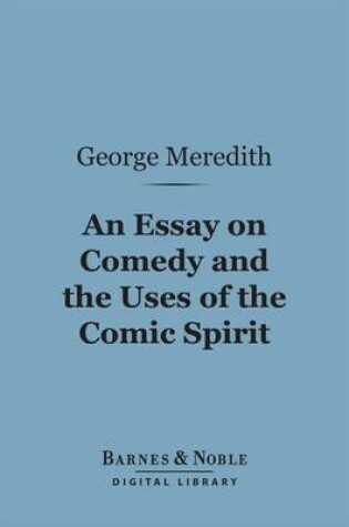 Cover of An Essay on Comedy and the Uses of the Comic Spirit (Barnes & Noble Digital Library)