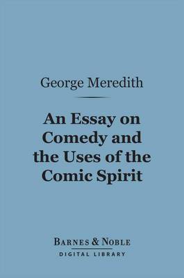 Book cover for An Essay on Comedy and the Uses of the Comic Spirit (Barnes & Noble Digital Library)