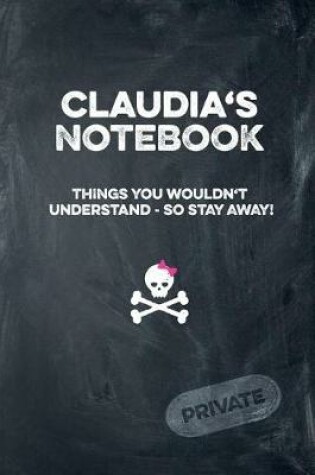 Cover of Claudia's Notebook Things You Wouldn't Understand So Stay Away! Private