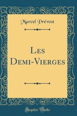 Cover of Les Demi-Vierges (Classic Reprint)