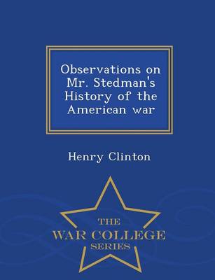 Book cover for Observations on Mr. Stedman's History of the American War - War College Series