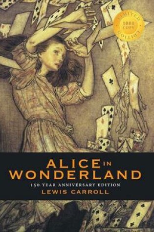 Cover of Alice in Wonderland (150 Year Anniversary Edition, Illustrated) (1000 Copy Limited Edition)