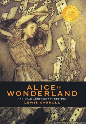 Book cover for Alice in Wonderland (150 Year Anniversary Edition, Illustrated) (1000 Copy Limited Edition)