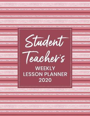 Cover of Student Teacher's Weekly Lesson Planner 2020