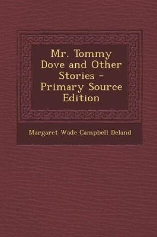 Cover of Mr. Tommy Dove and Other Stories - Primary Source Edition