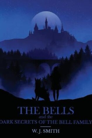 Cover of The Bells and the Dark Secrets of the Bell Family