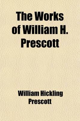 Book cover for The Works of William H. Prescott (Volume 2)