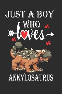 Book cover for Just a Boy Who Loves Ankylosaurus