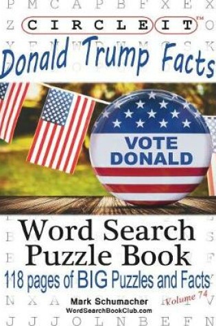 Cover of Circle It, Donald Trump Facts, Word Search, Puzzle Book