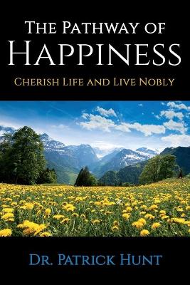 Book cover for The Pathway of Happiness Cherish Life and Live Nobly