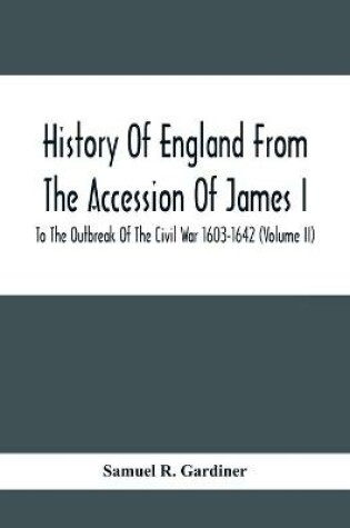 Cover of History Of England From The Accession Of James I To The Outbreak Of The Civil War 1603-1642 (Volume Ii)