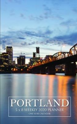 Book cover for Portland 5 x 8 Weekly 2020 Planner