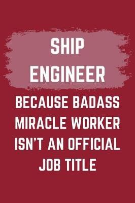 Book cover for Ship Engineer Because Badass Miracle Worker Isn't An Official Job Title