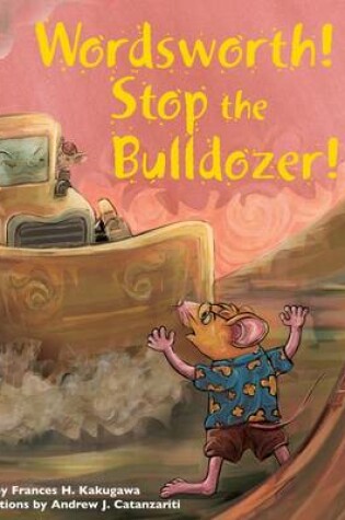 Cover of Wordsworth! Stop the Bulldozer!