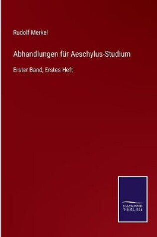 Cover of Abhandlungen für Aeschylus-Studium