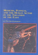 Cover of Mediums, Puppets and the Human Actor in the Theatres of the East