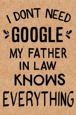 Cover of I Don't Need Google My Father in Law Knows Everything