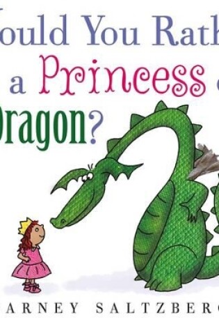 Cover of Would You Rather Be a Princess or a Dragon?