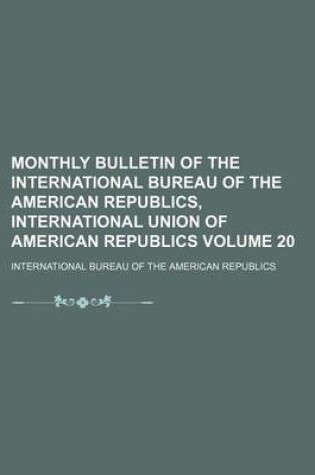 Cover of Monthly Bulletin of the International Bureau of the American Republics, International Union of American Republics Volume 20