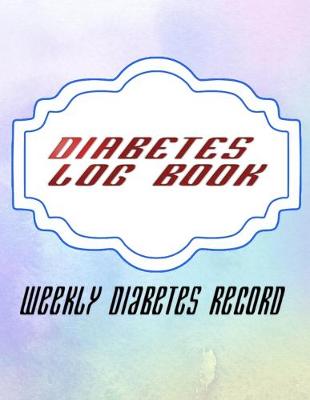 Book cover for Diabetes Weekly Logbook