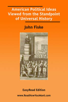 Book cover for American Political Ideas Viewed from the Standpoint of Universal History [Easyread Edition]