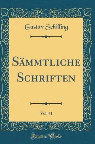 Cover of Sammtliche Schriften, Vol. 41 (Classic Reprint)