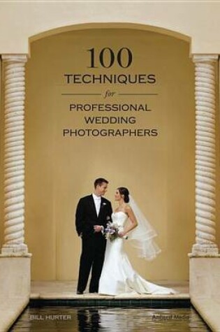 Cover of 100 Techniques for Professional Wedding Photographers