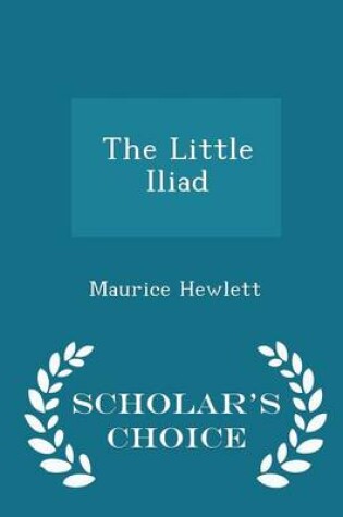 Cover of The Little Iliad - Scholar's Choice Edition