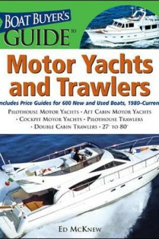 Cover of The Boat Buyer's Guide to Motor Yachts and Trawlers