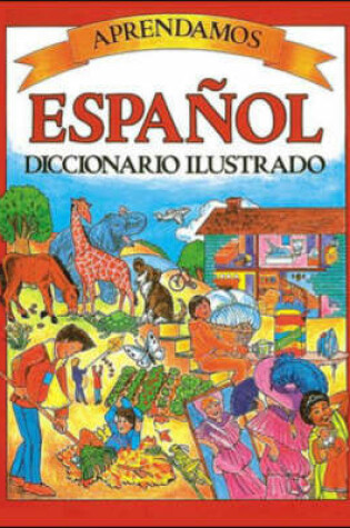 Cover of Aprendamos Espa Nol Diccionario Ilustrado