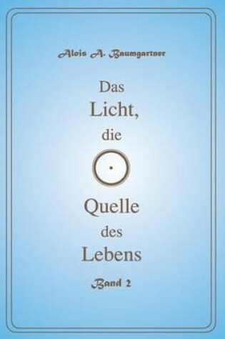 Cover of Das Licht Die Quelle Des Lebens - Band 2