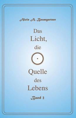 Book cover for Das Licht Die Quelle Des Lebens - Band 2