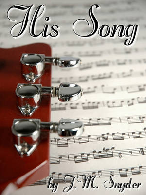 His Song by J. M. Snyder