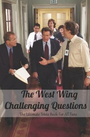 Cover of The West Wing Challenging Questions