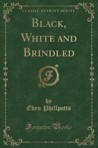 Cover of Black, White and Brindled (Classic Reprint)