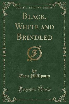 Book cover for Black, White and Brindled (Classic Reprint)