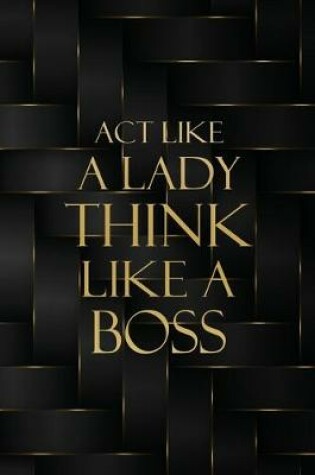 Cover of Act Like a Lady Think Like a Boss
