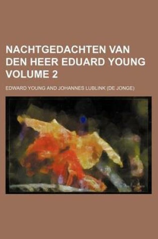 Cover of Nachtgedachten Van Den Heer Eduard Young Volume 2