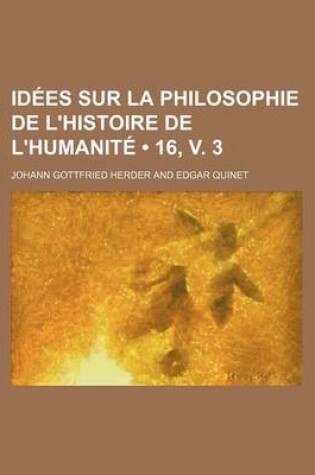 Cover of Idees Sur La Philosophie de L'Histoire de L'Humanite (16, V. 3)