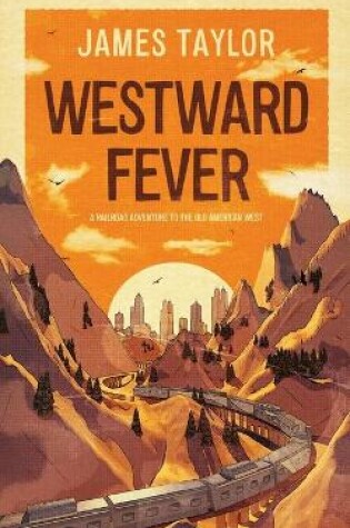 Cover of Westward Fever: A Railroad Adventure to the Old American West